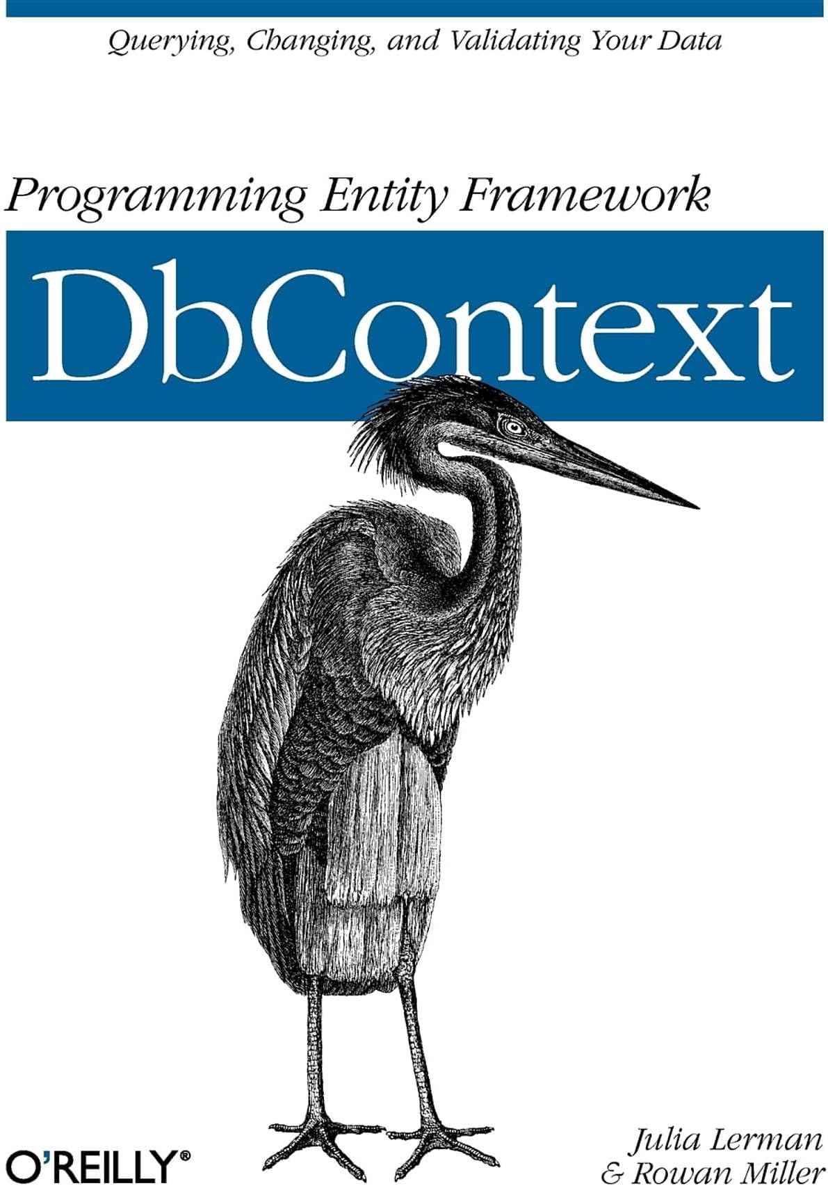 Programming Entity Framework: DbContext: Querying, Changing, and Validating Your Data with Entity Framework