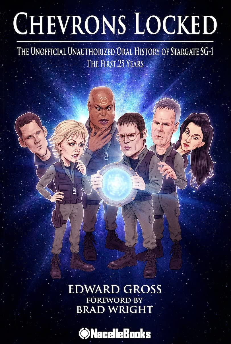Chevrons Locked: The Unofficial Unauthorized Oral History of Stargate SG-1      Hardcover – May 16, 2023