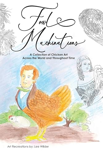 Fowl Machinations: A Collection of Chicken Art Across the World and Throughout Time