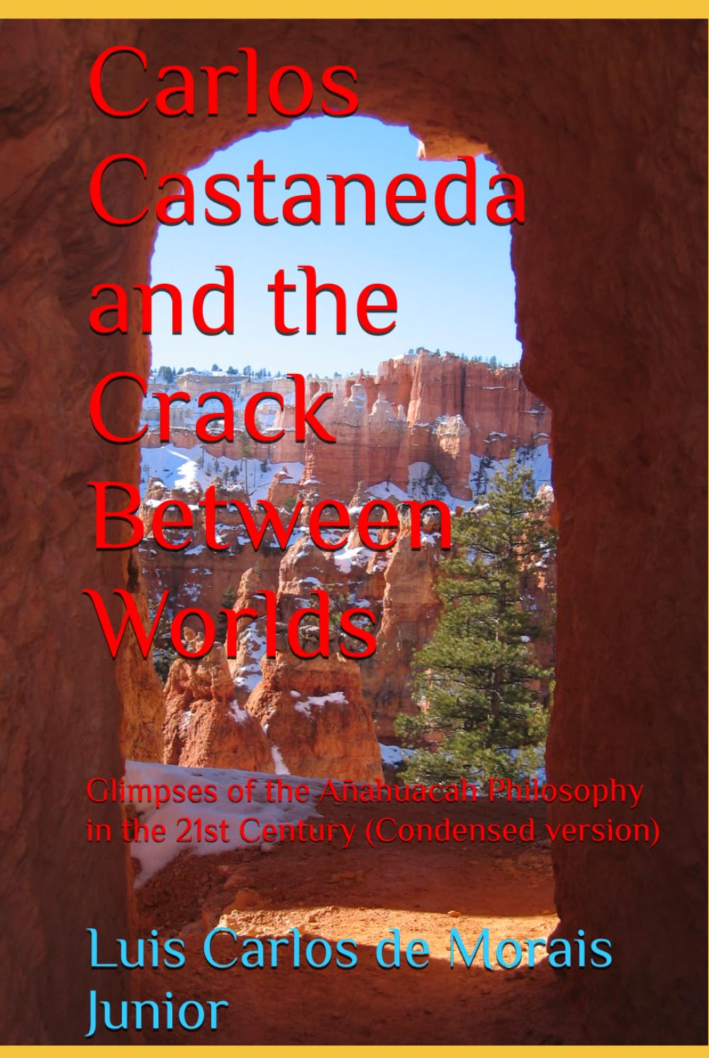 Carlos Castaneda and the Crack Between Worlds: Glimpses of the Ānahuacah Philosophy in the 21st Century (Condensed version)