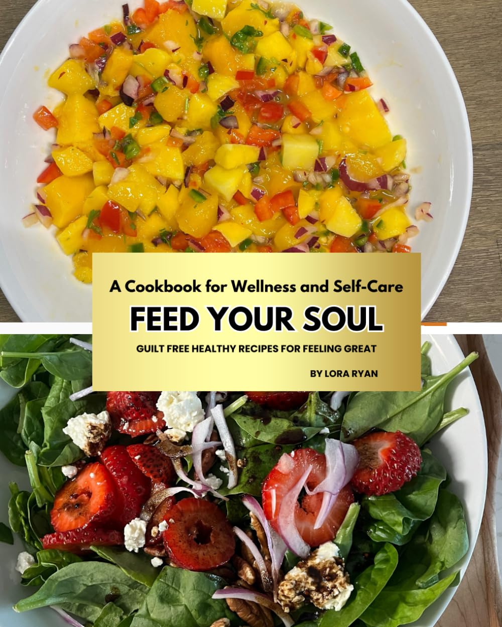 Feed Your Soul: Guilt Free Recipes - Paper Edition