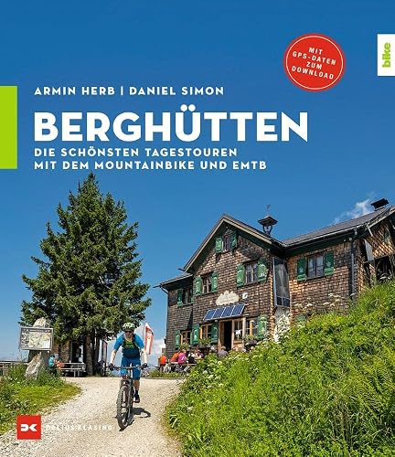 Berghütten: Die schönsten Tagestouren mit dem Mountainbike und EMTB