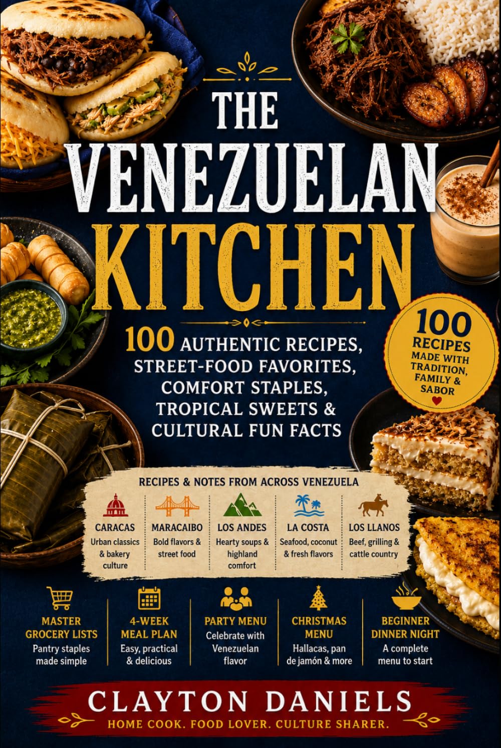 The Venezuelan Kitchen: 100 Authentic Recipes, Street-Food Favorites, Comfort Staples, Tropical Sweets & Cultural Fun Facts (The Latin American Country Kitchen Series)