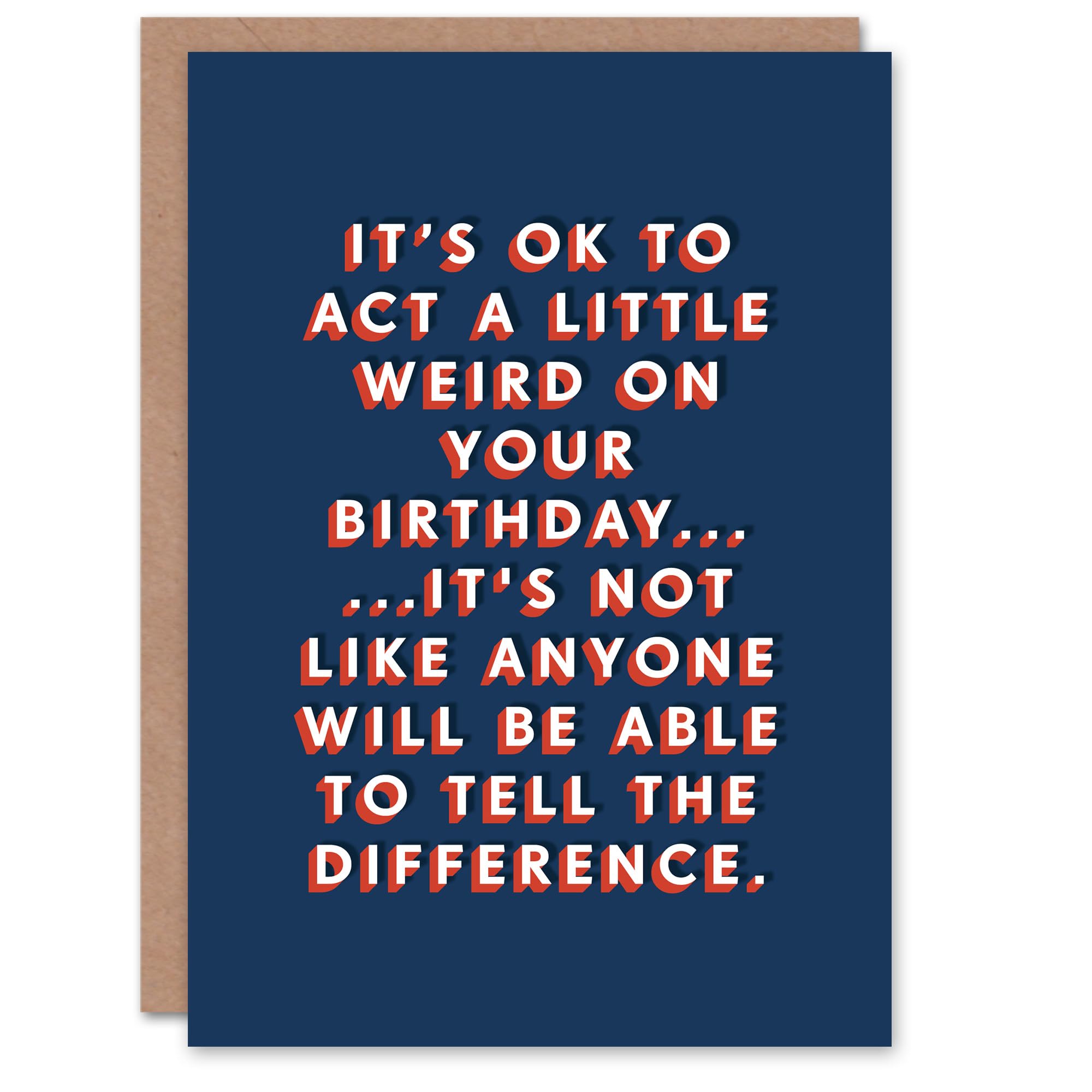 Artery8 Act Weird No One Will Tell The Difference Funny For Him Birthday Card