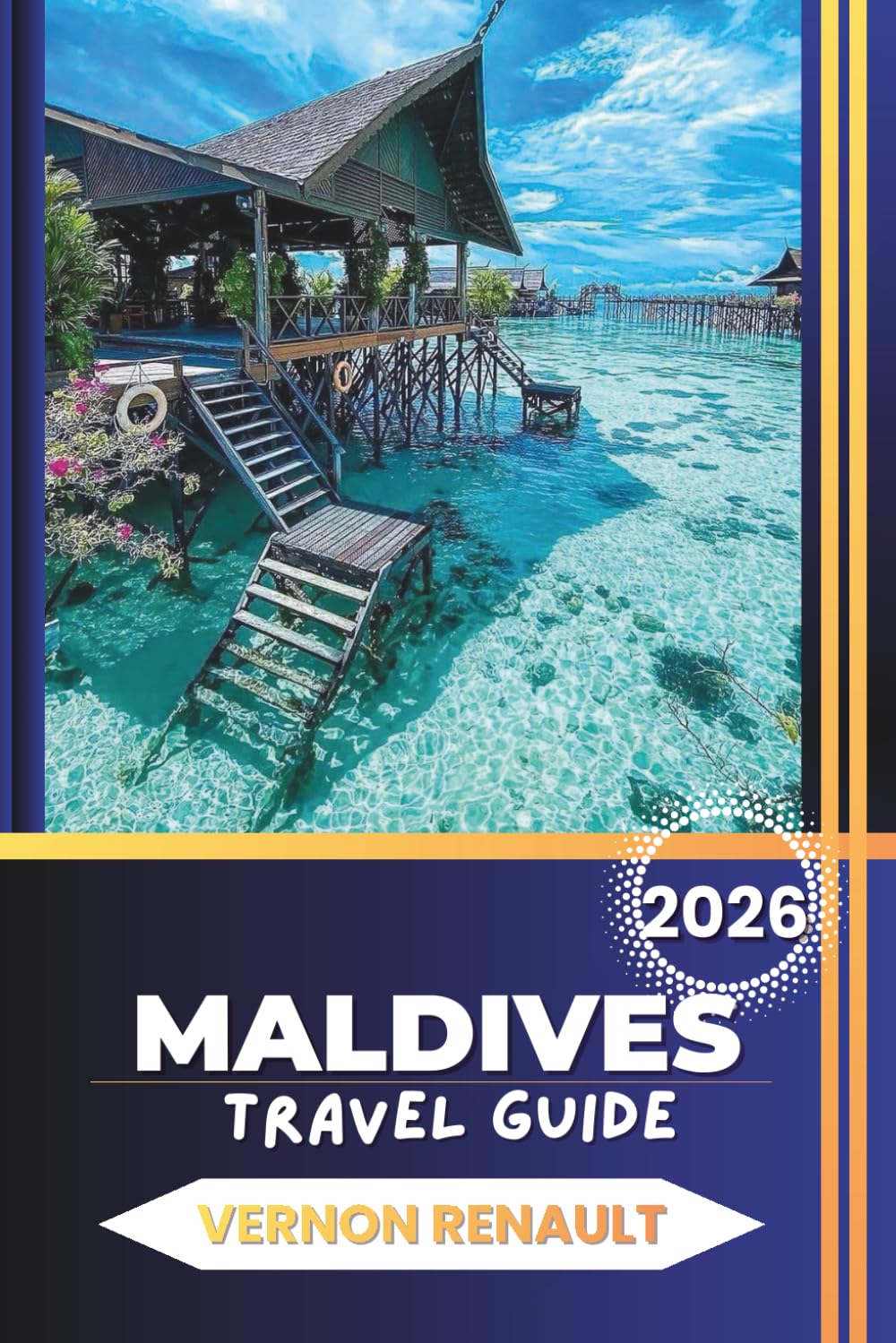 MALDIVES TRAVEL GUIDE 2026: Essential Guidance for Exploring Islands, Choosing Premium Resorts, Snorkeling Reefs, Diving Sites, and Ocean Escapes