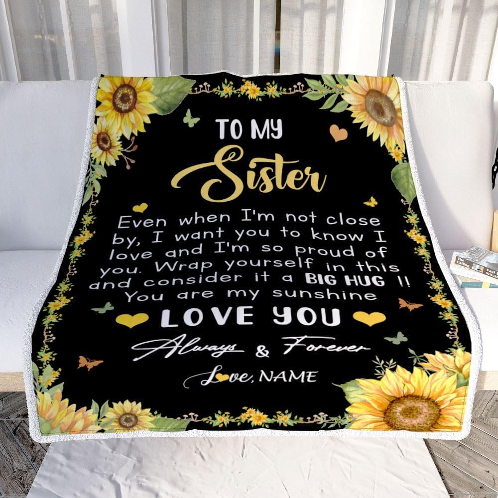Personalized to My Sister Blanket from Brother Even When I'm Not Close Sunflower Sister Birthday Gifts Graduation Christmas Customized Fleece Throw Blanket (30 x 40 in Baby Size)