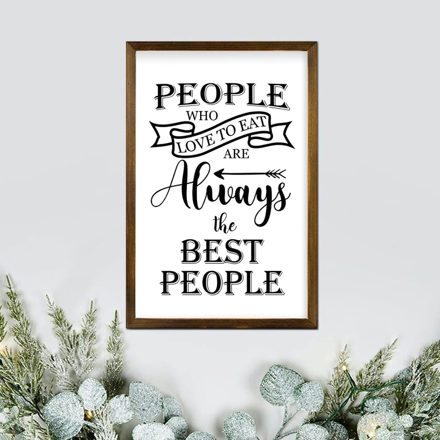 Framed Sign for Home People Who Love to Eat are Always The Best People Sign Motivational Quotes Scripture Nursery Wall Wood Frame Sign Decorations for Entryway Front Porch 12x8in