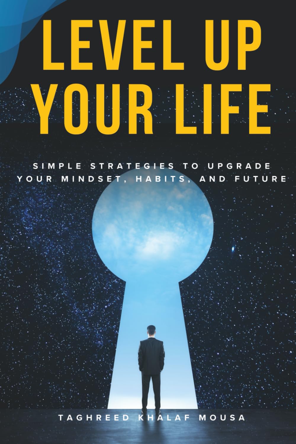 Level Up Your Life: Simple Strategies to Upgrade Your Mindset, Habits, and Future