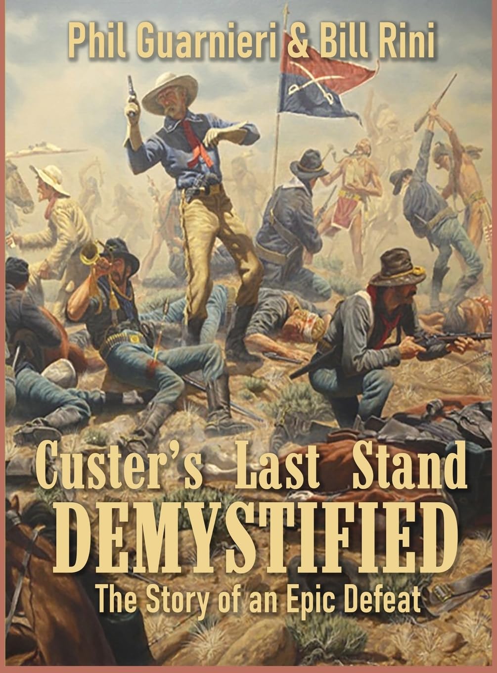 Custer's Last Stand Demystified: The Story of an Epic Defeat      Hardcover – April 25, 2026