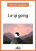 Download Le qi gong: Des exercices pour un art de vivre chinois (Petit guide t. 315) PDF