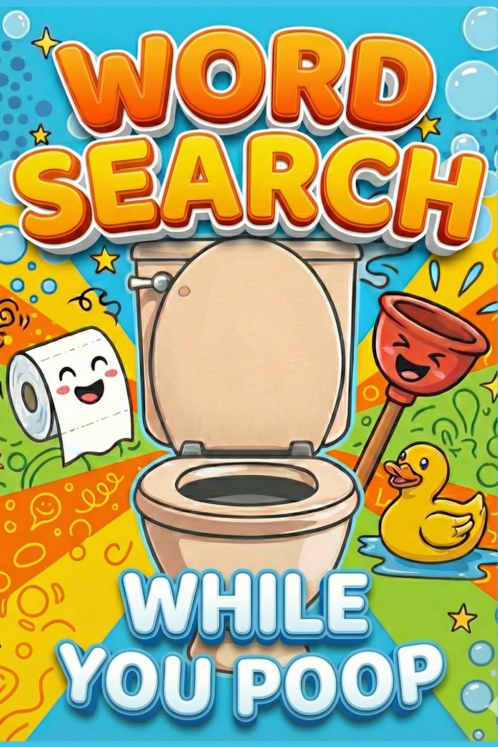 Word Search While You Poop: Bathroom Puzzle Book: Adult Activity Book With Funny Facts, Bathroom Humor & Toilet Jokes. A Hilarious Word Search Gift ... and Unique Gag Presents. Answer Key Inside.
