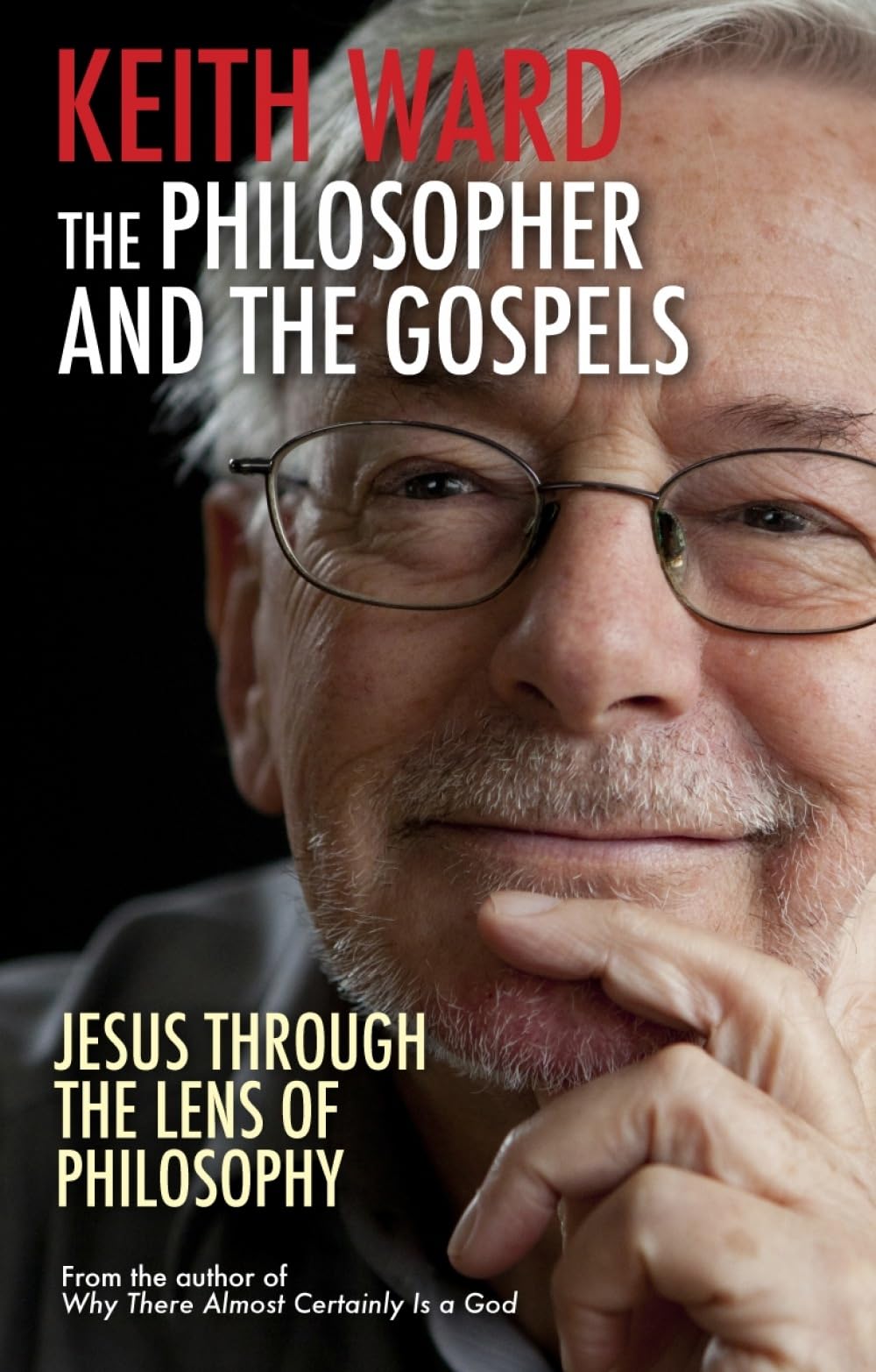 The Philosopher and the Gospels: Jesus Through the Lens of Philosophy,Keith War