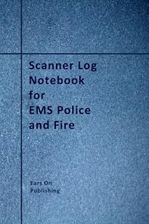 Scanner Log Notebook for EMS Police and Fire: A medium size 6” x 9” paperback logbook with 200 blank forms for recording the details of police, fire ... reports heard over the scanner or radio.