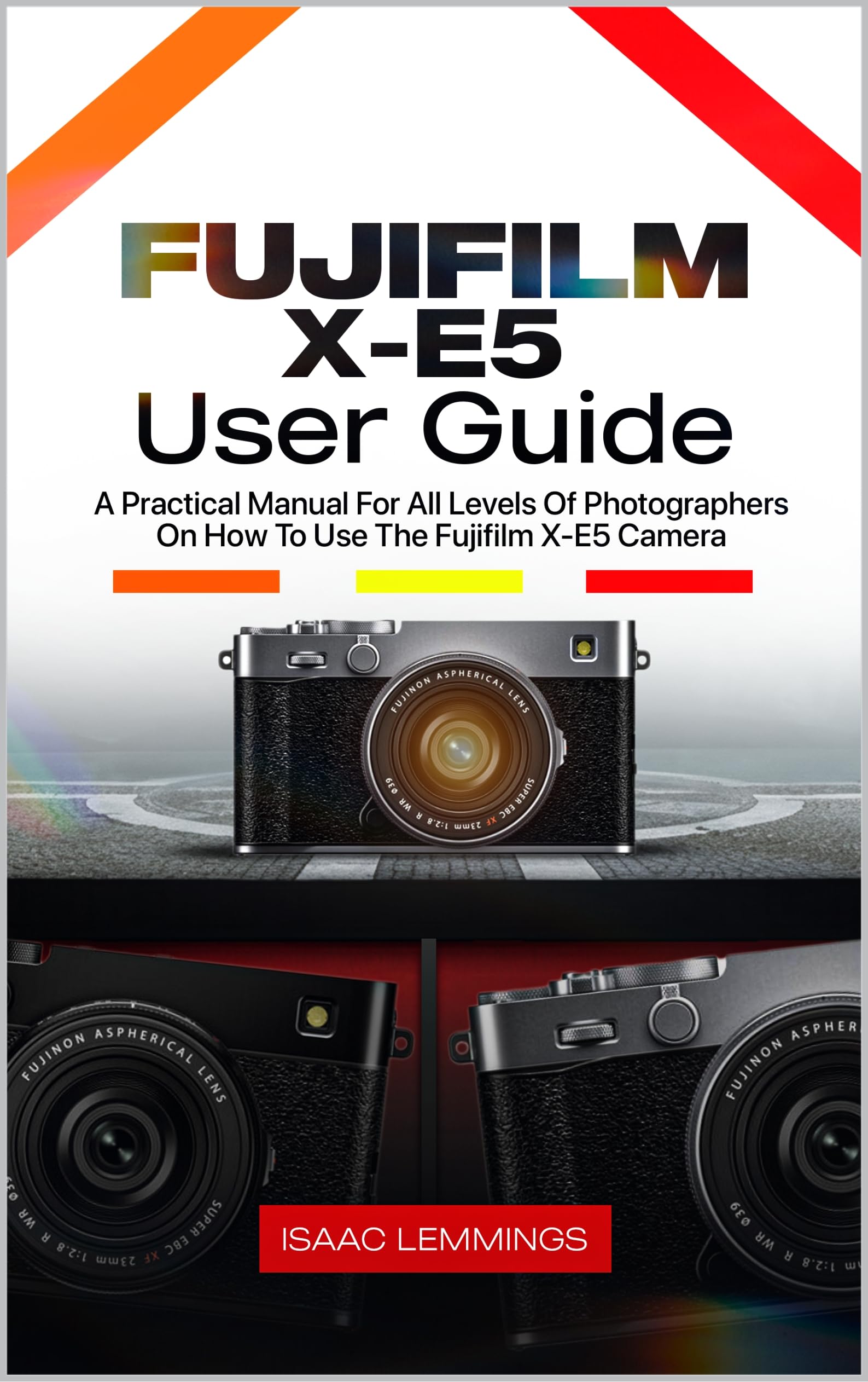 Manuel Fujifilm X-E5 apprenez à configurer votre appareil et réussir toutes vos photos
