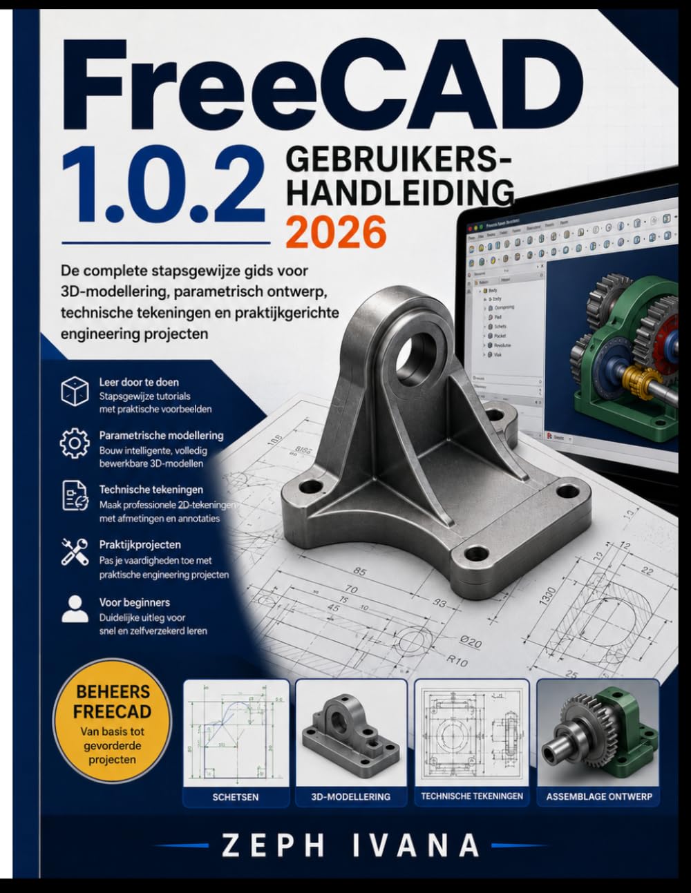 FreeCAD 1.0.2 Gebruikershandleiding 2026: De complete stapsgewijze handleiding voor 3D-modellering, parametrisch ontwerp, technische tekeningen en praktische engineeringprojecten.