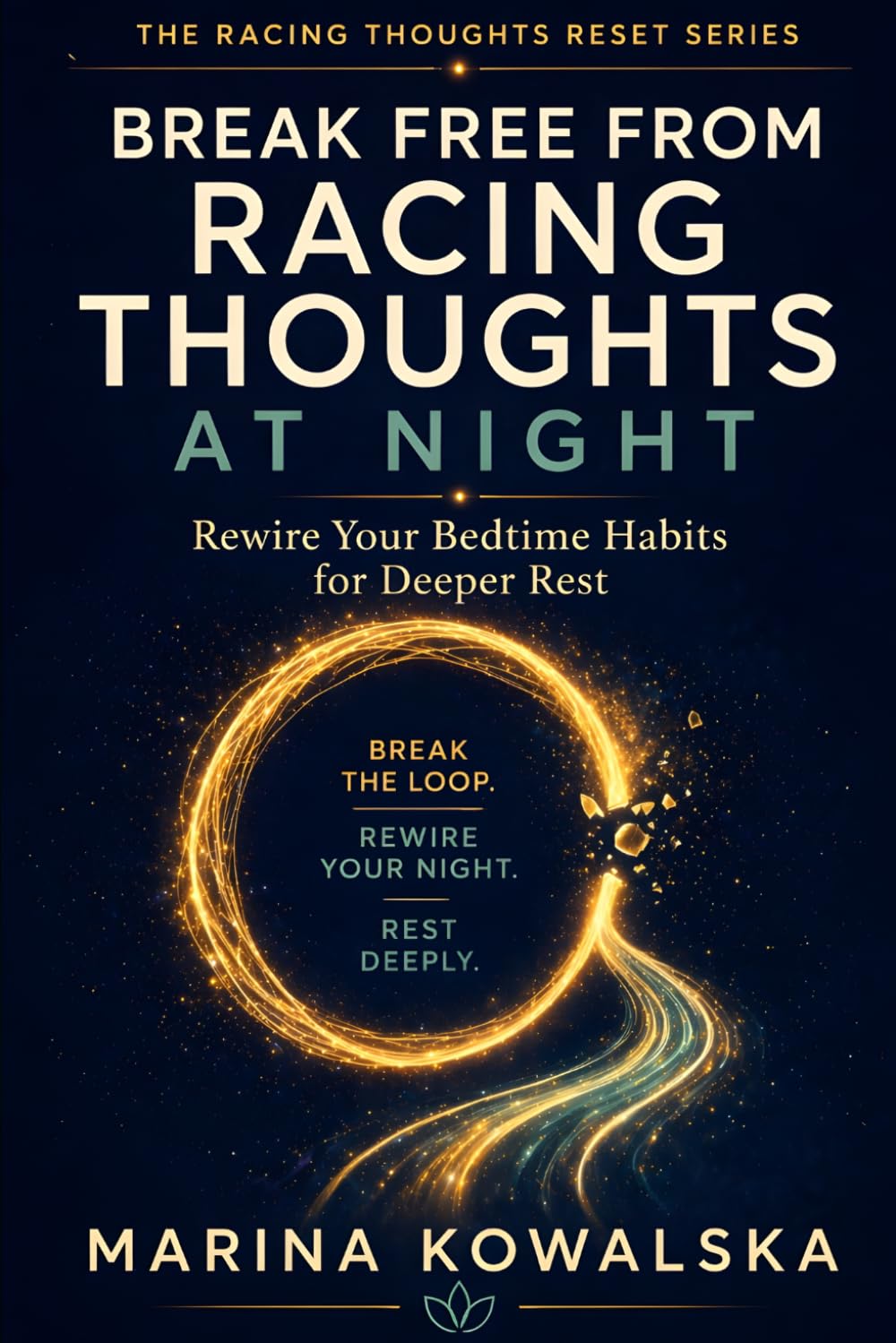 Break Free from Racing Thoughts at Night: Rewire Your Bedtime Habits for Deeper Rest (The Racing Thoughts Reset Series)