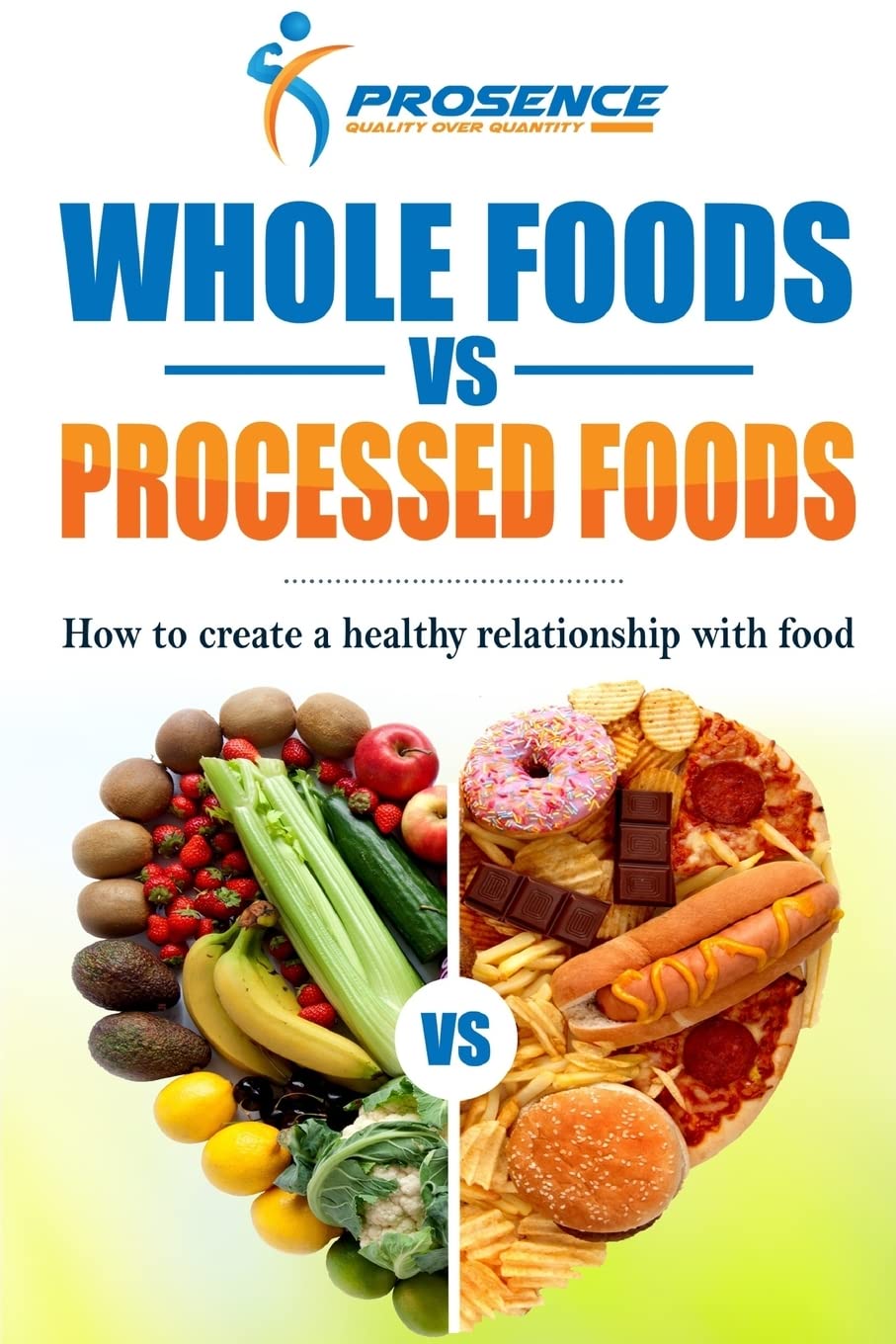 Whole Foods vs. Processed Foods: How to create a healthy relationship with food