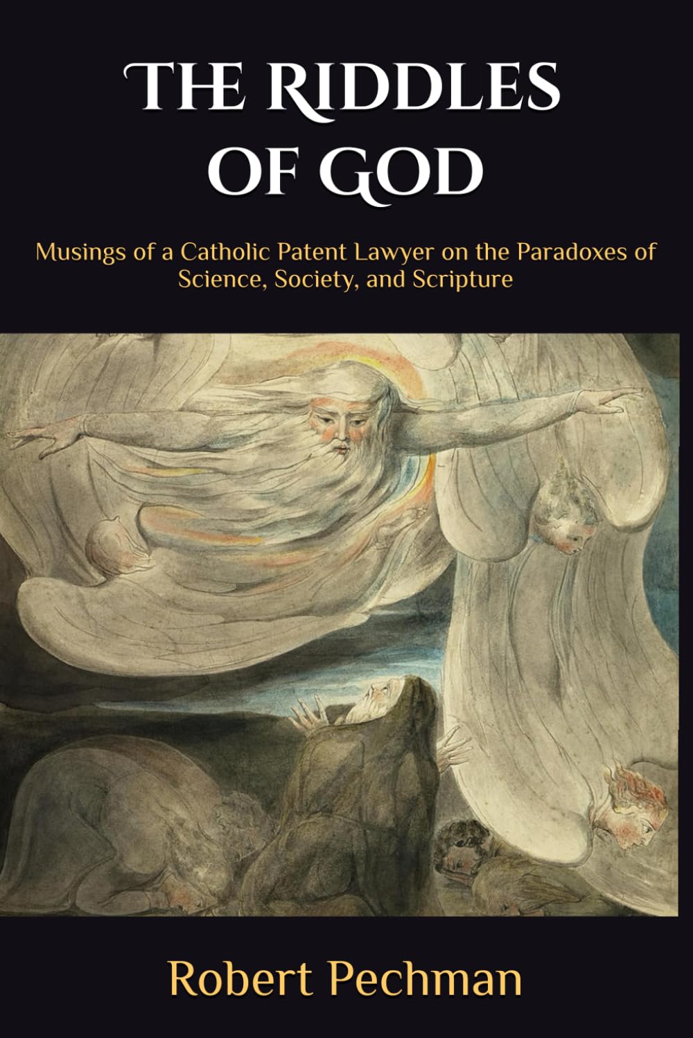 The Riddles of God: Musings of a Catholic Patent Lawyer on the Paradoxes of Science, Society, and Scripture      Paperback – June 17, 2025