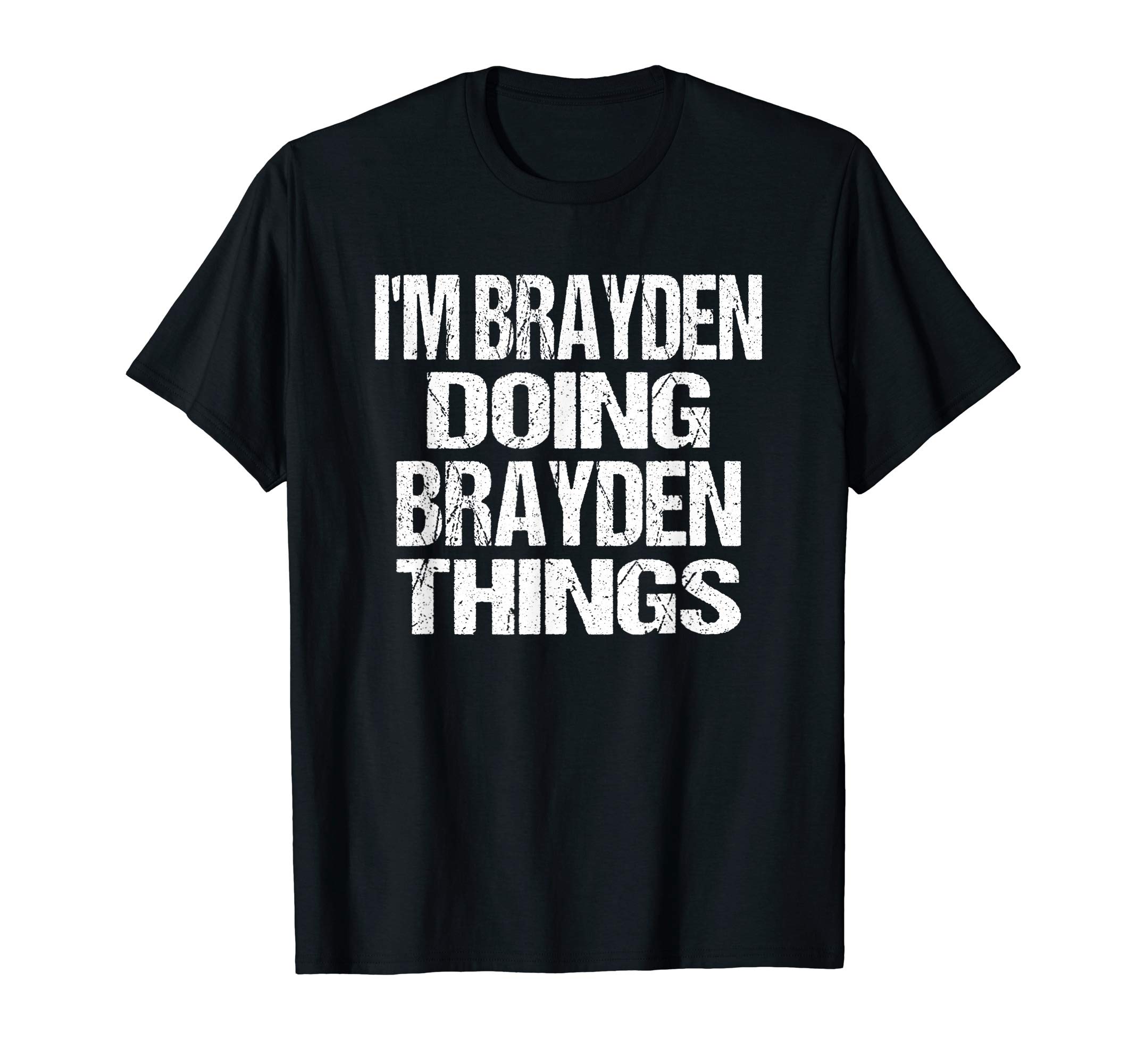 I'm Brayden Doing Brayden Things - Personalized First Name T-ShirtOEKO-TEX STANDARD 100
