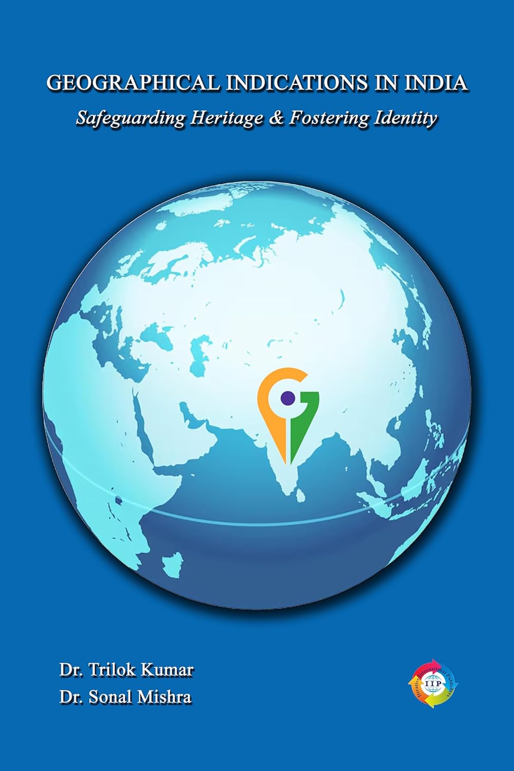 Buy Geographical Indications in India Safeguarding Heritage & Fostering