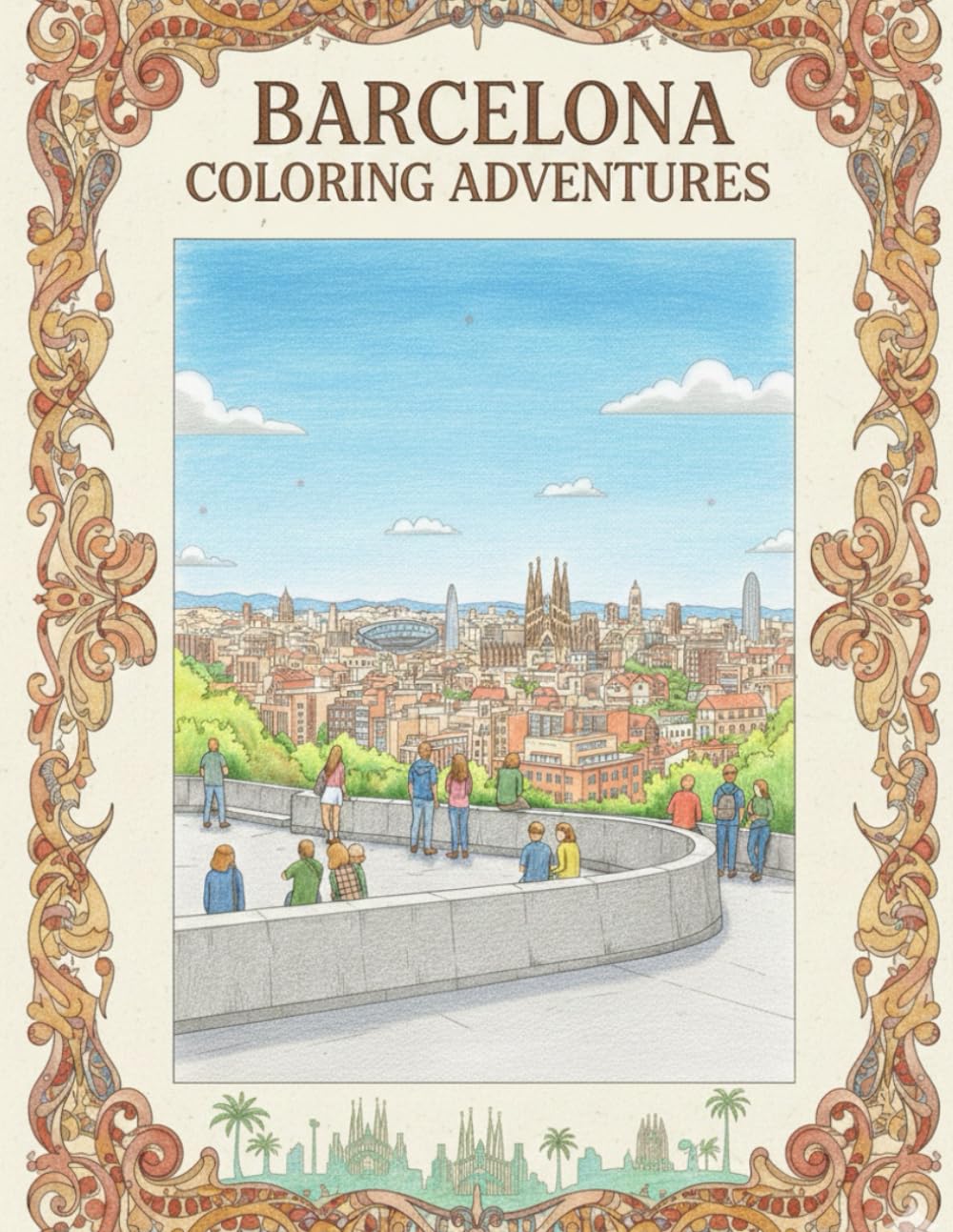 BARCELONA COLORING ADVENTURES: A Dazzling Barcelona Coloring Book, For Kids, Teens & Adults, Amazing Fun, Beautiful And Cozy Pictures, Perfect For ... With Famous Places, Relaxing And Easy