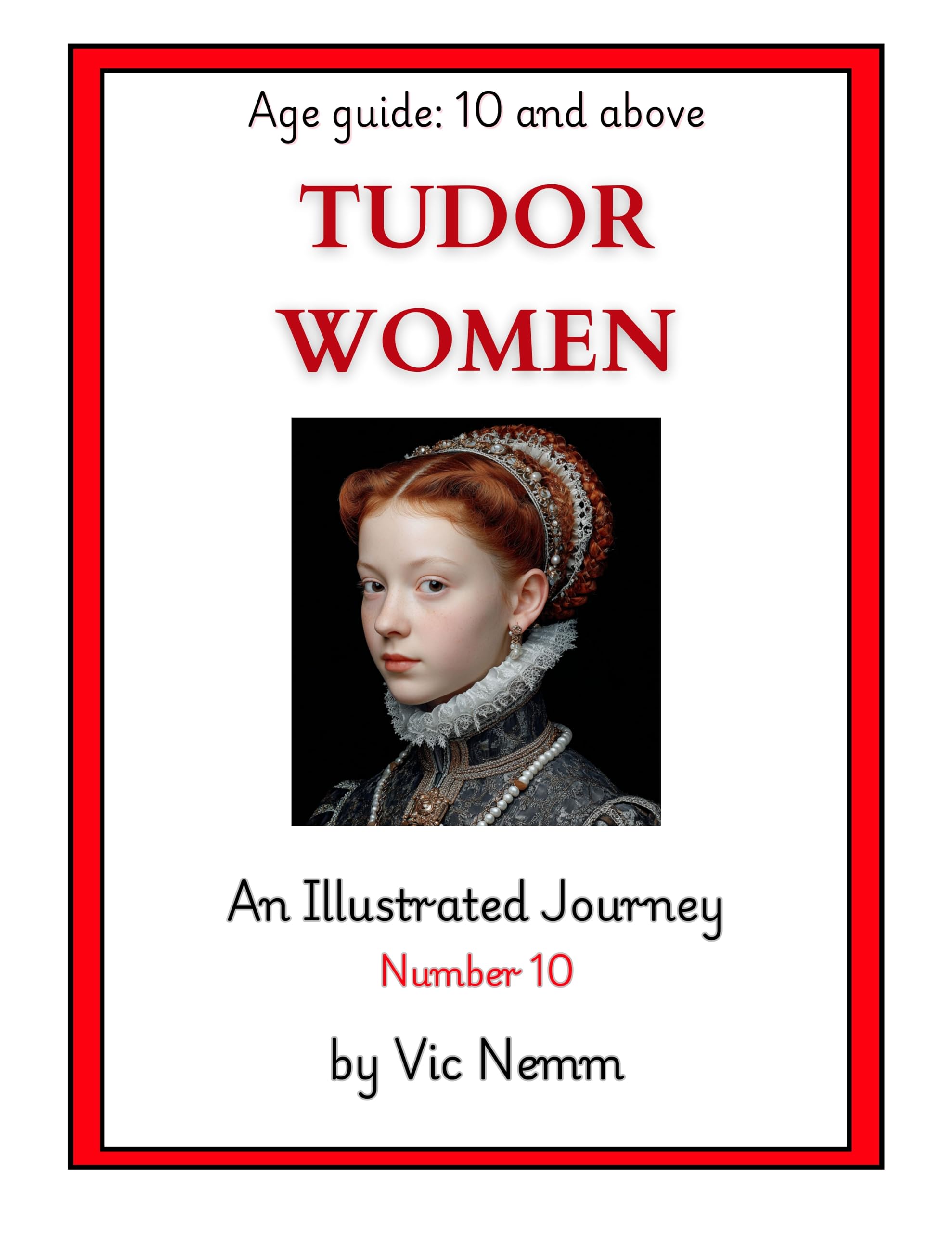 Tudor Women (An Illustrated Journey Number 10): History