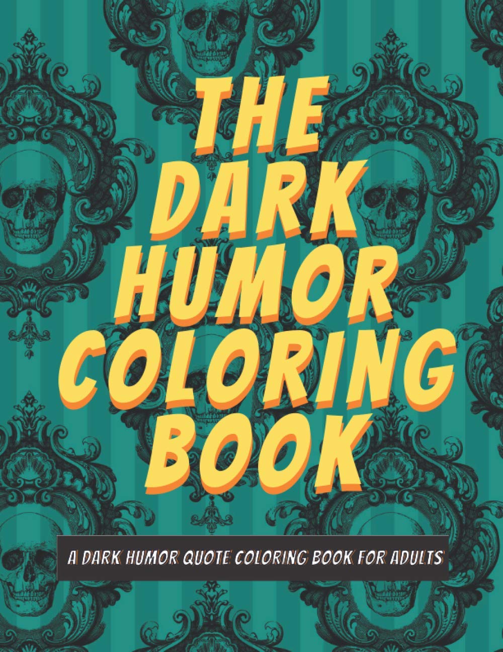 The Dark Humor Coloring Book: A Dark Quote Coloring Book For Adults with Cursewords & More, Set on Patterns