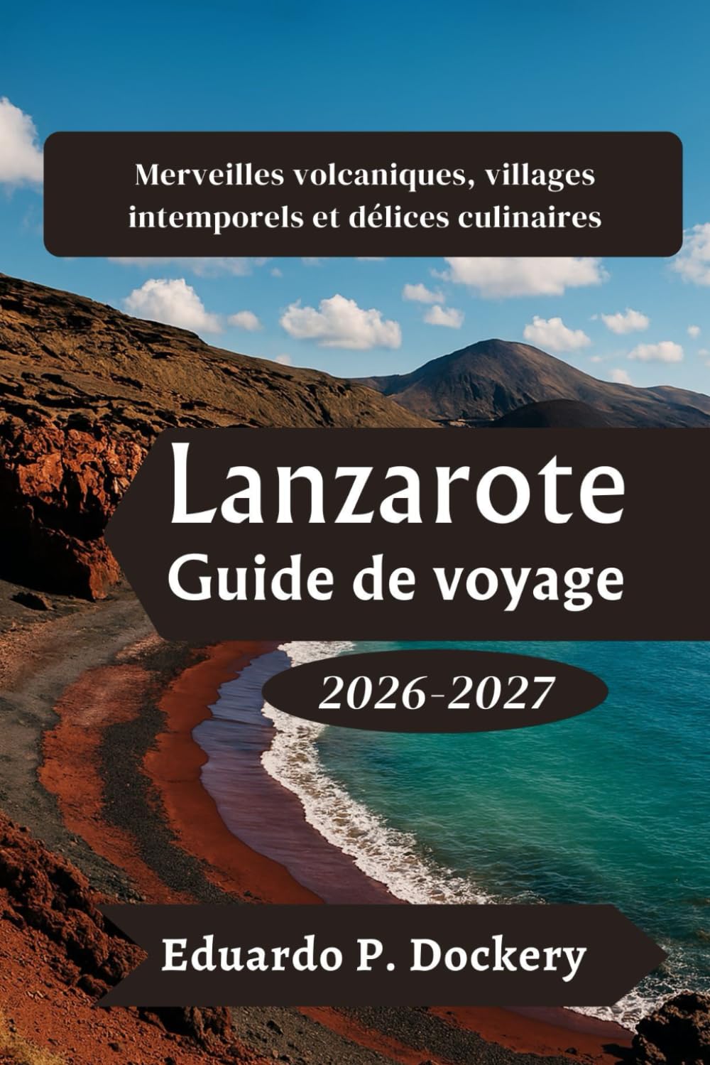 Lanzarote Guide de voyage 2026-2027