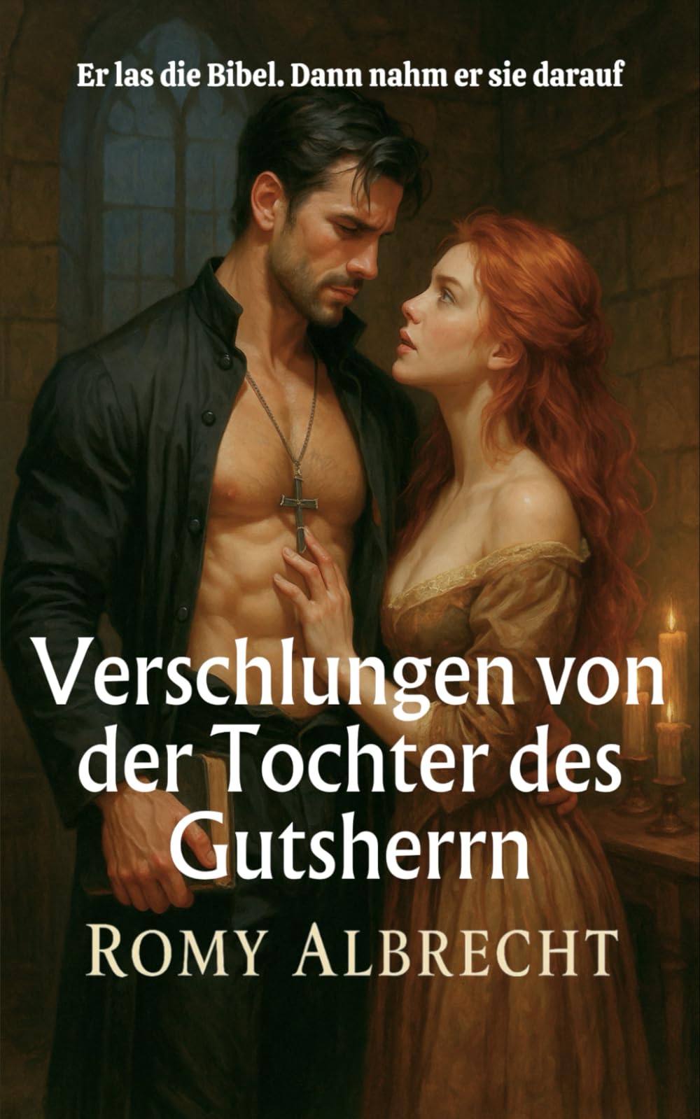 Verschlungen von der Tochter des Gutsherrn: Priester. Rebellin. Leidenschaft ohne Reue. (Die Herzen Schottlands)