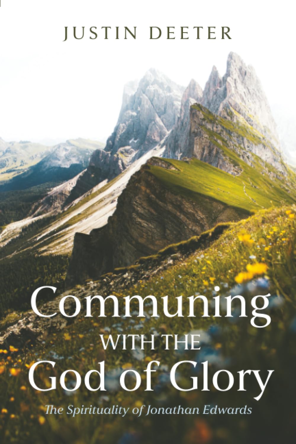Communing with the God of Glory: The Spirituality of Jonathan Edwards
