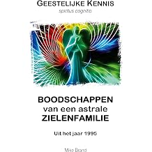 Boodschappen van een astrale zielenfamilie Uit het jaar 1995 Dutch Edition
