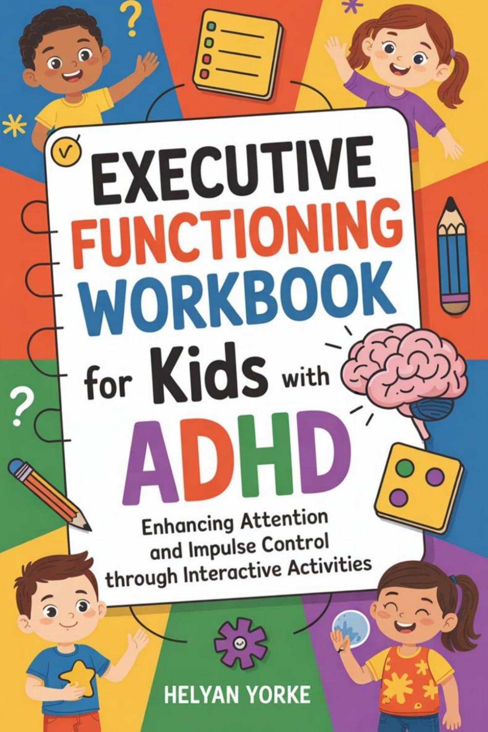 Executive Functioning Workbook for Kids with ADHD: Enhancing Attention and Impulse Control through Interactive activities