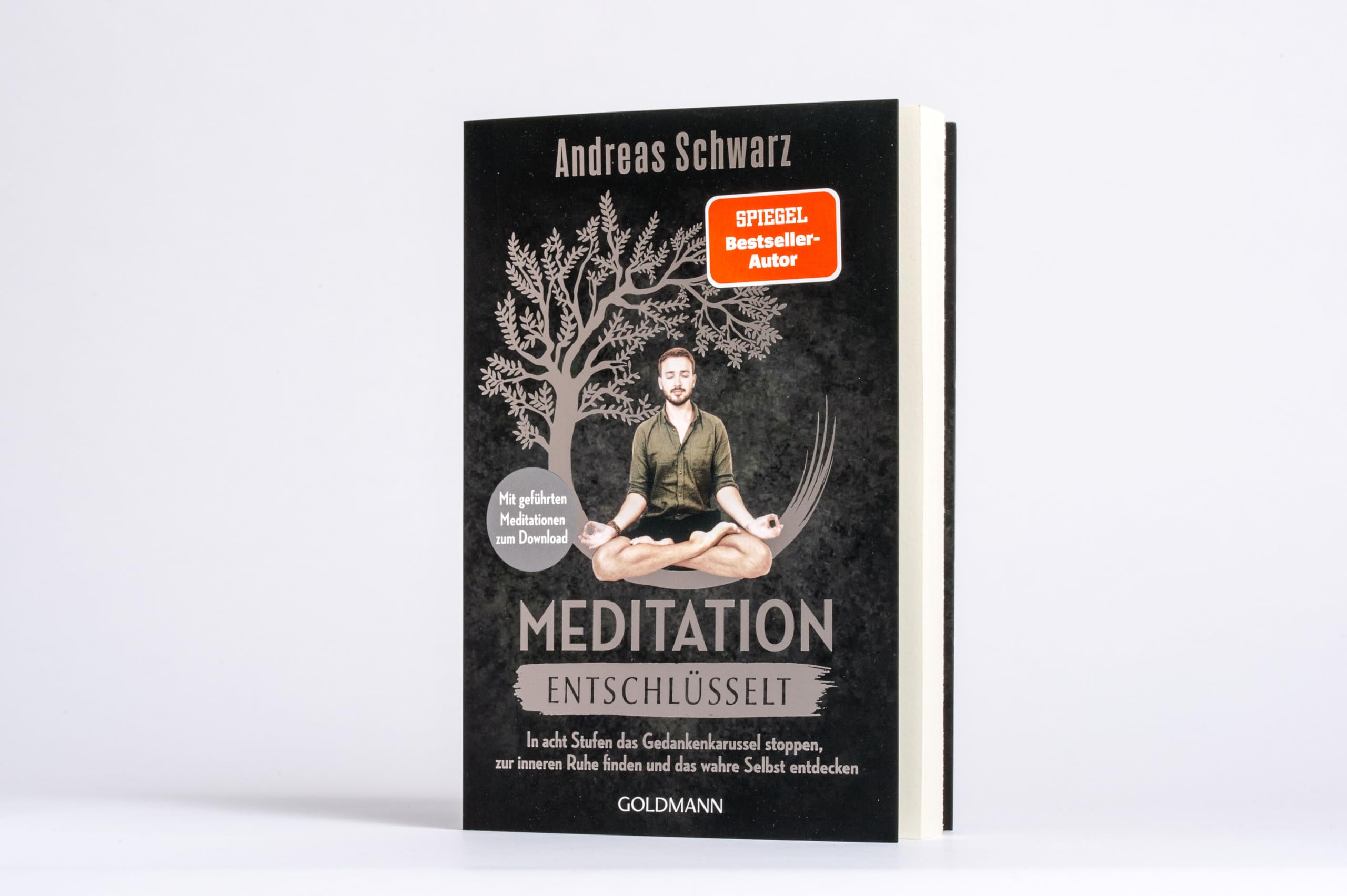 Meditation entschlüsselt: In acht Stufen das Gedankenkarussell stoppen, zur inneren Ruhe finden und das wahre Selbst entdecken - Mit geführten Meditationen zum Download