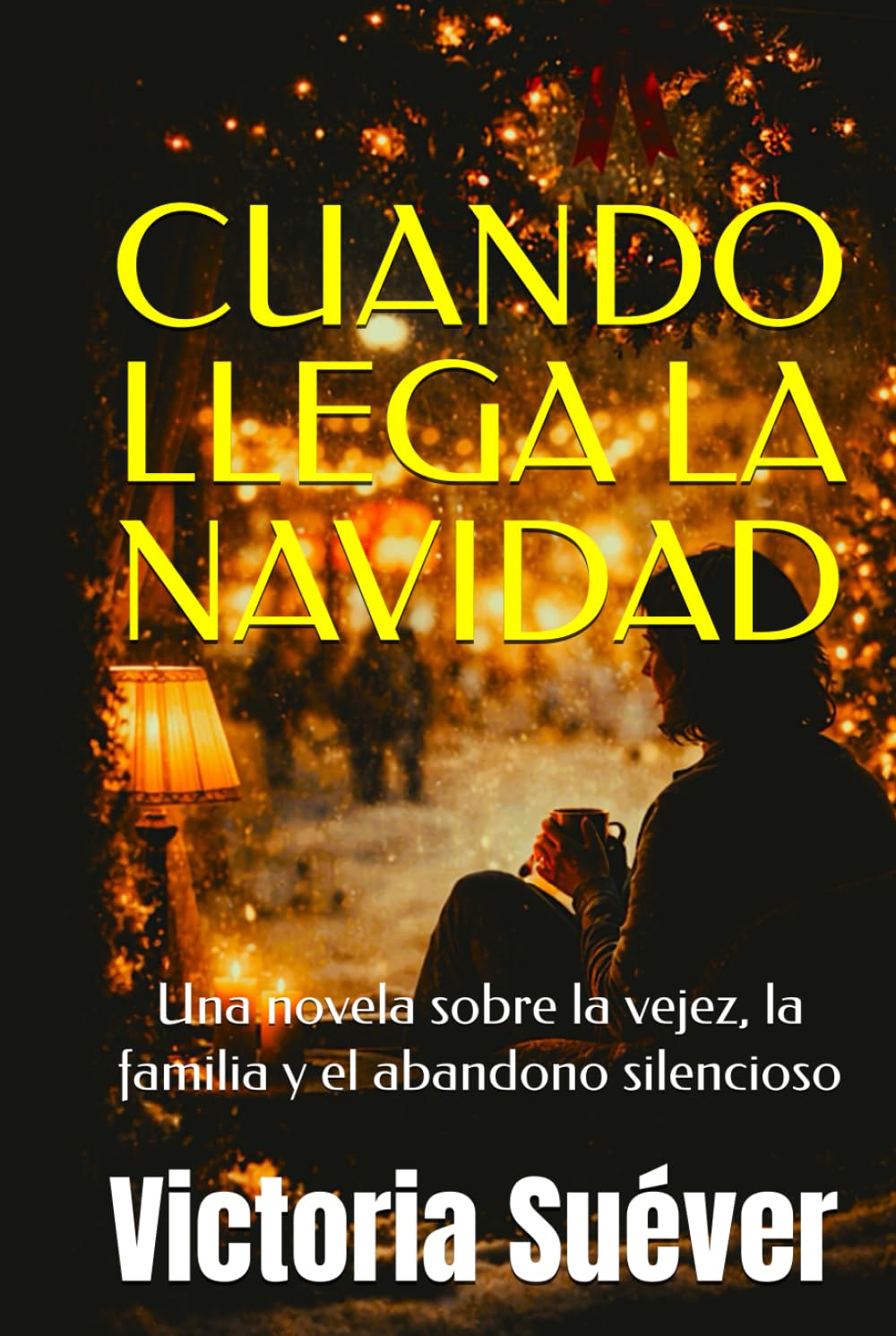 Cuando llega la Navidad: Una novela sobre la vejez, la familia y el abandono silencioso.