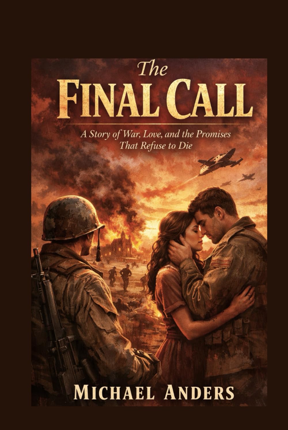 The Final Call: A Story of War, Love, and the Promises That Refuse to Die