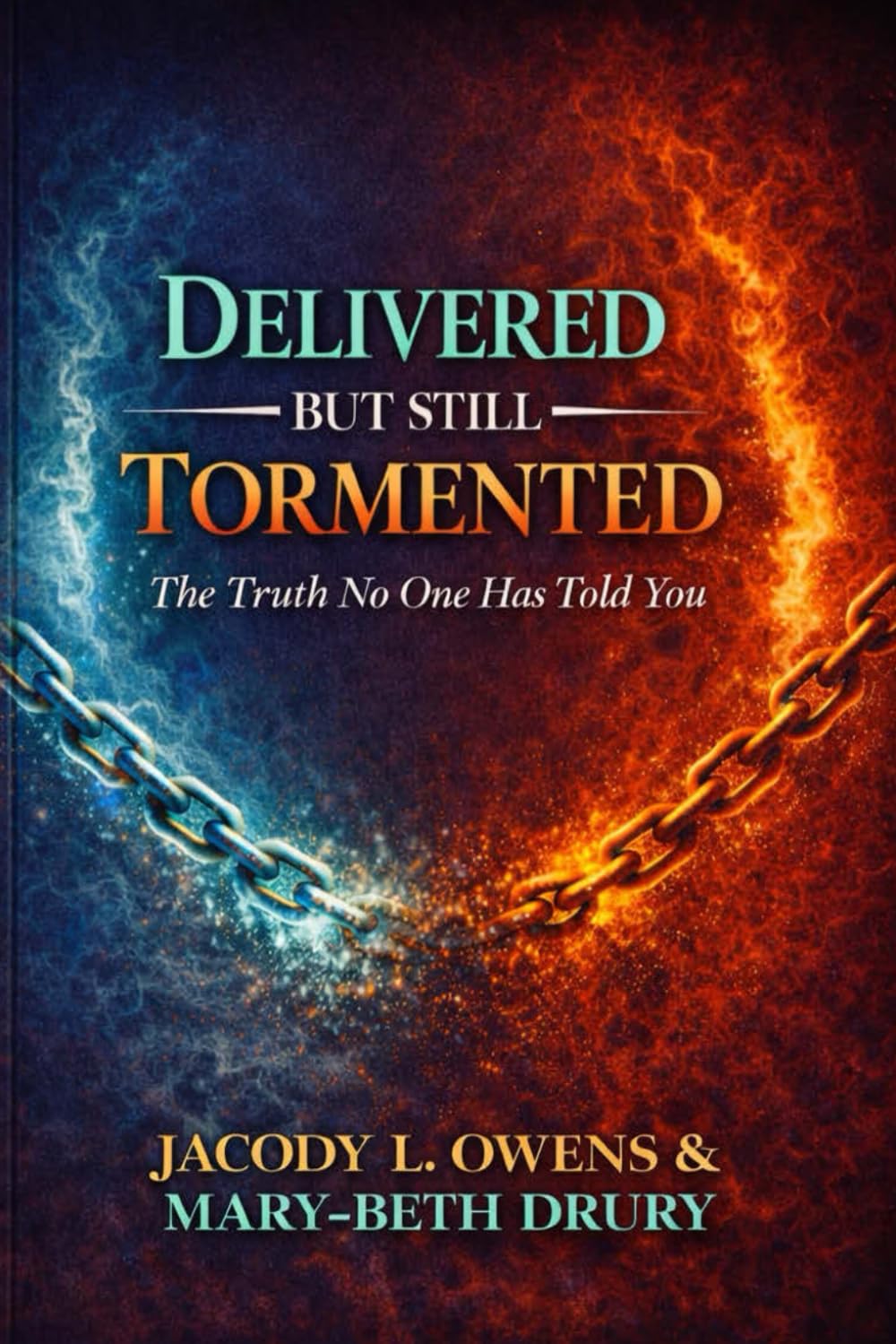 Delivered But Still Tormented: The Truth No One Has Told You