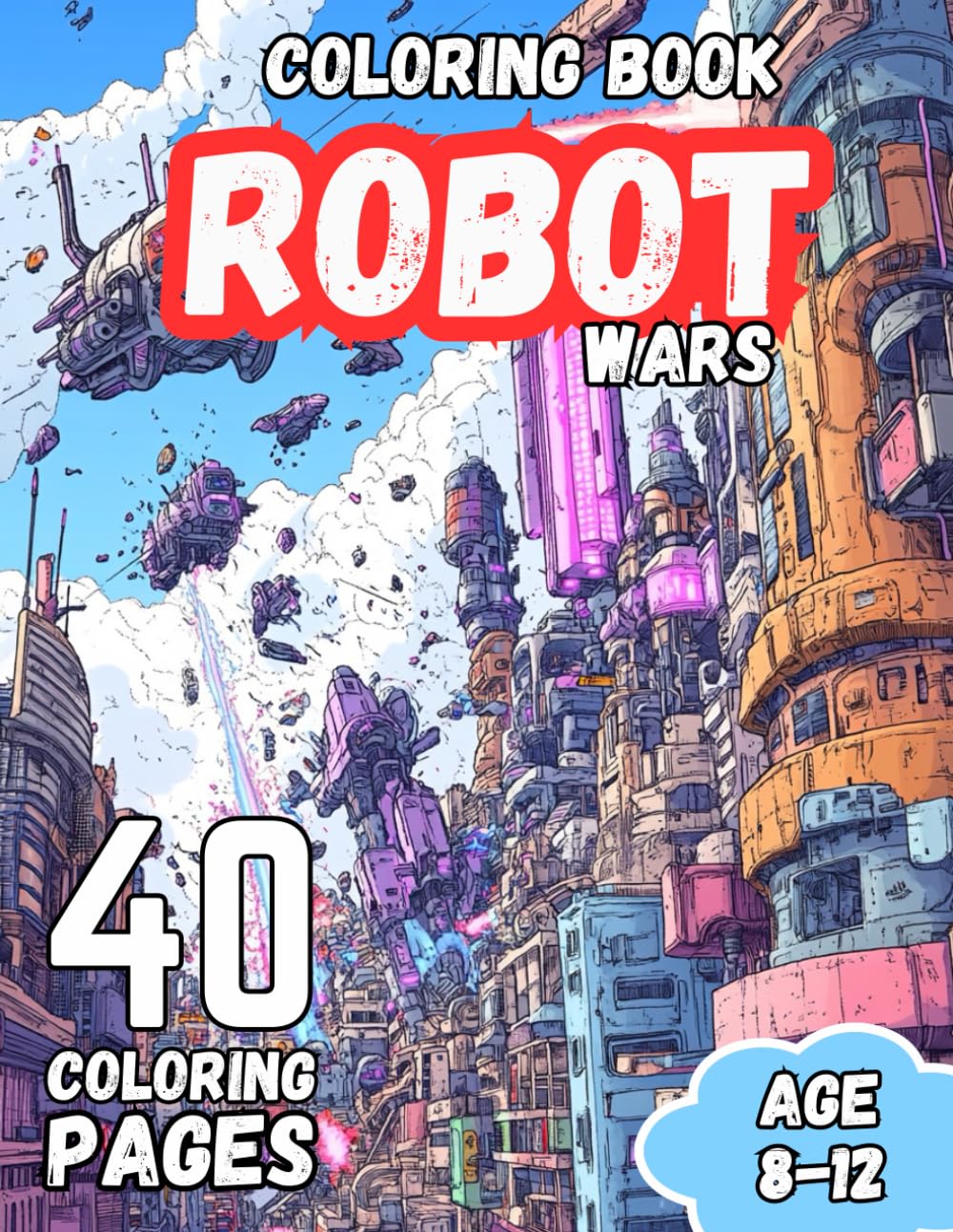Robot Wars: Creative Coloring Book For Kids