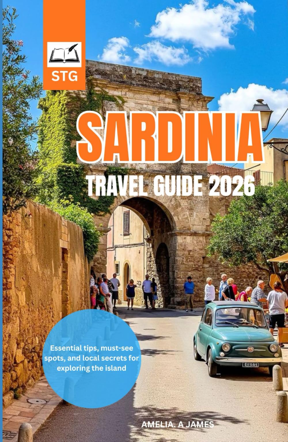 SARDINIA TRAVEL GUIDE 2026: Discover pristine beaches, ancient traditions, and hidden villages everything you need to plan an unforgettable Sardinian escape in the year ahead