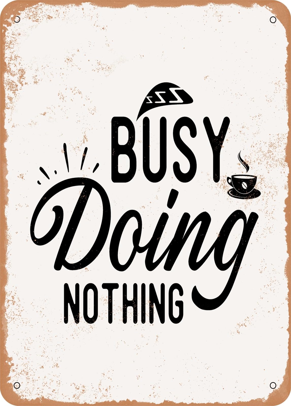 Metal Sign - Busy Doing Nothing - 2 - Vintage Rusty Look home decor