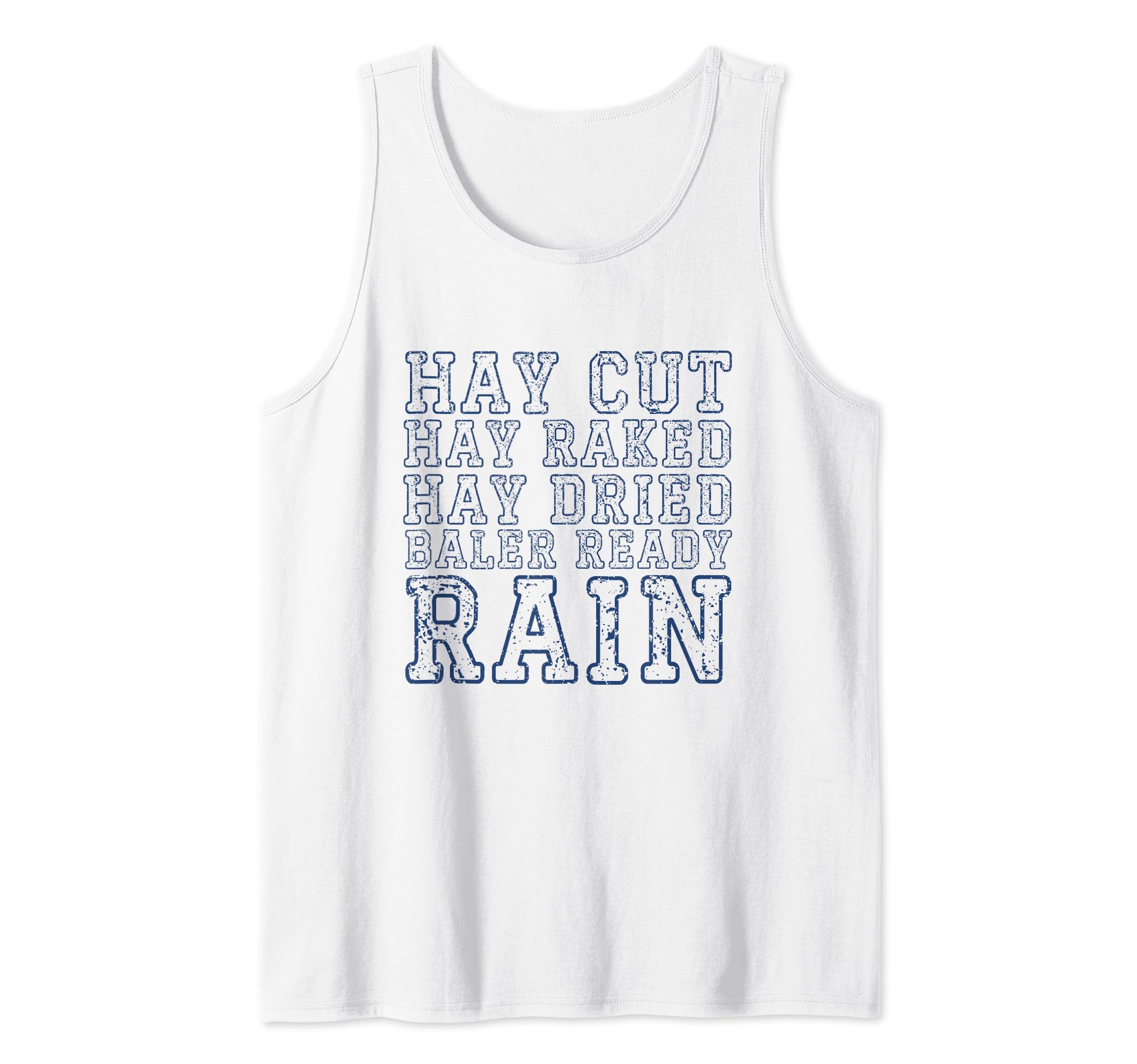 Hay Cut. Hay Raked. Hay Dried. Baler Ready. Rain Fun Farming Tank Top