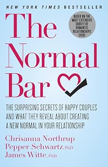 The Normal Bar The Surprising Secrets of Happy Couples and What They Reveal About Creating a New Normal in Your Relationship
