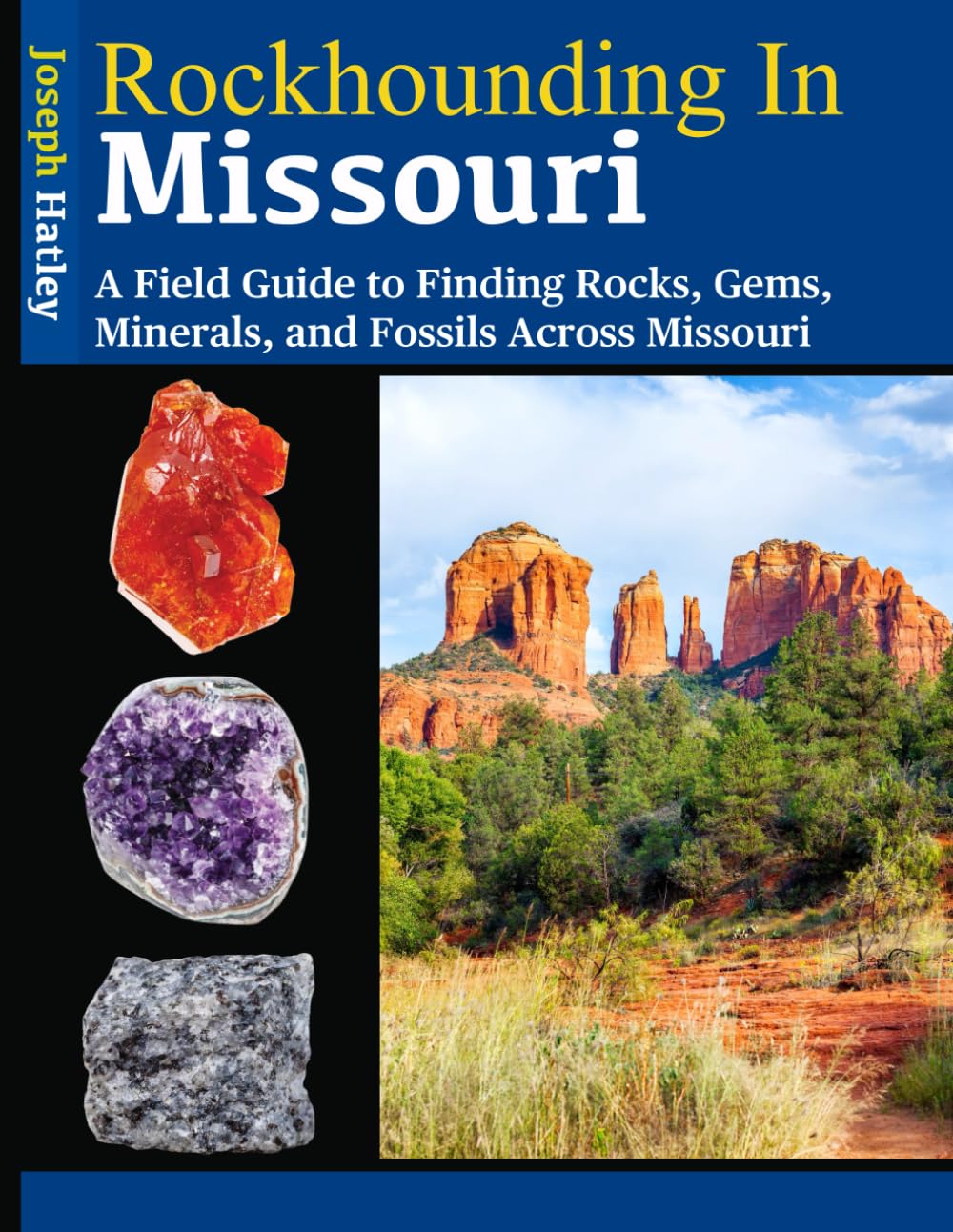 Rockhounding in Missouri: A Field Guide to Finding Rocks, Gems, Minerals, and Fossils Across Missouri