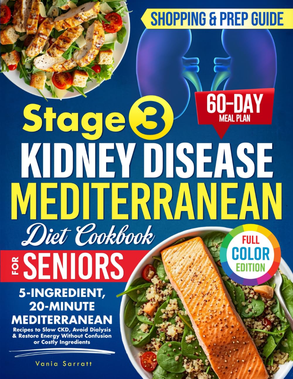 The Stage 3 Kidney Disease Mediterranean Diet Cookbook for Seniors: 5-Ingredient, 20-Minute Mediterranean Recipes to Slow CKD, Avoid Dialysis & Restore Energy Without Confusion or Costly Ingredients