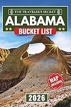 Alabama Bucket List: 120 Adventures from Rocket City to the Gulf Coast: The Ultimate Travel Guide to Alabama's Hidden Waterfalls, Civil Rights Landmarks, and Natural Wonders. (MAPS INCLUDED)