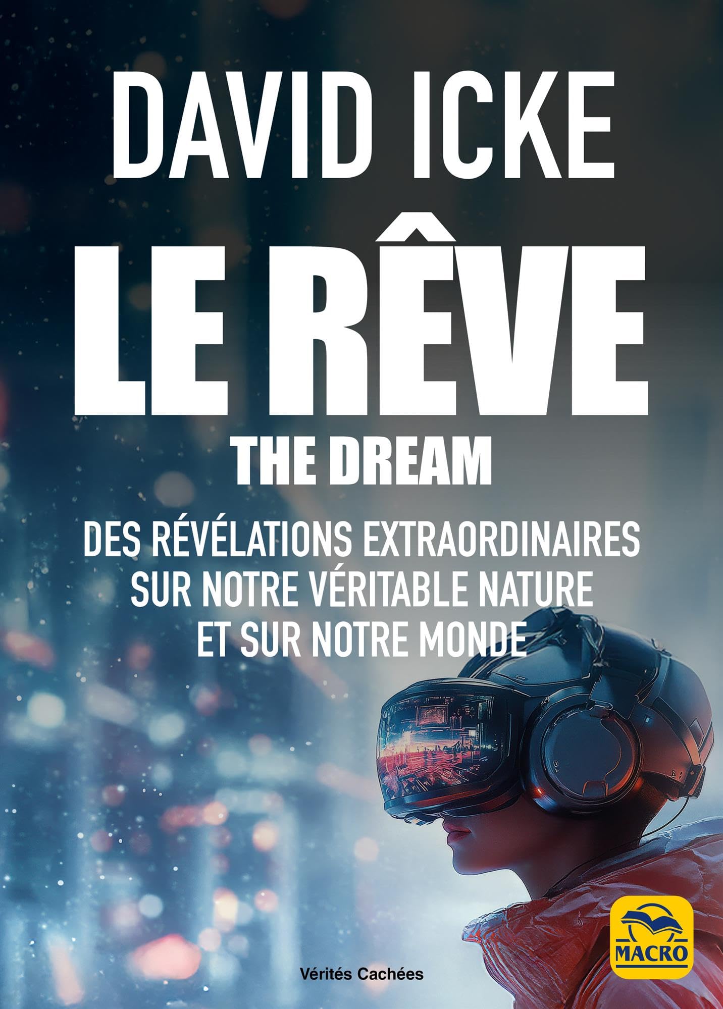 Le Rêve - The Dream: L'extraordinaire révélevation de qui nous sommes et ou nous sommes