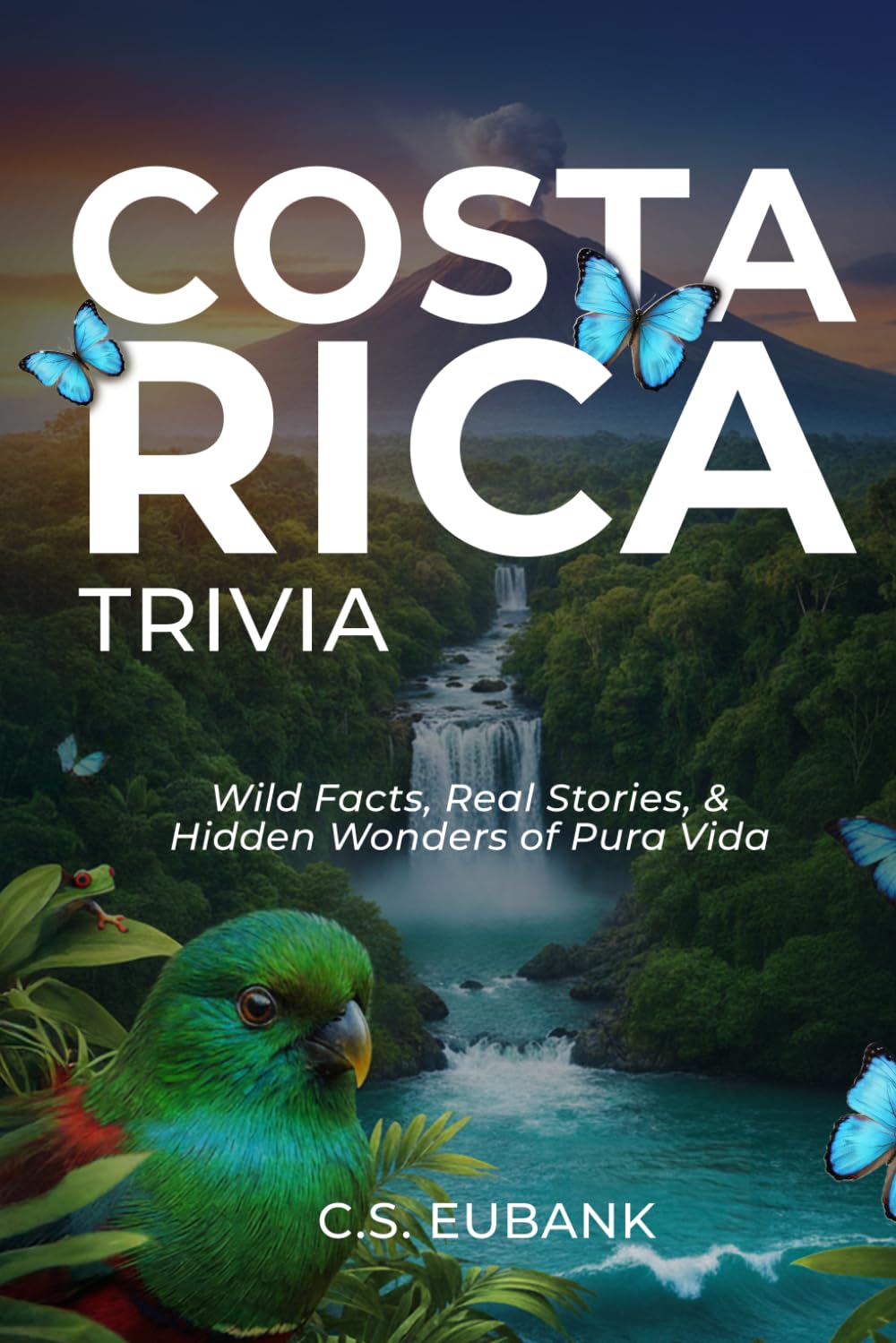 COSTA RICAN TRIVIA: WILD FACTS, REAL STORIES & HIDDEN WONDERS OF PURA VIDA