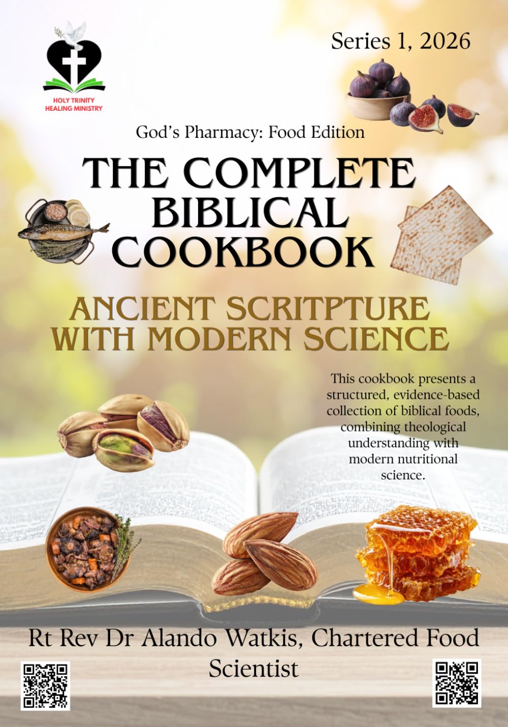 Ancient Scripture with Modern Science: The Complete Biblical Cookbook — God's Pharmacy: Food Edition: Biblical Recipes with Clinical Nutrition Science and a 7 Day Meal Plan