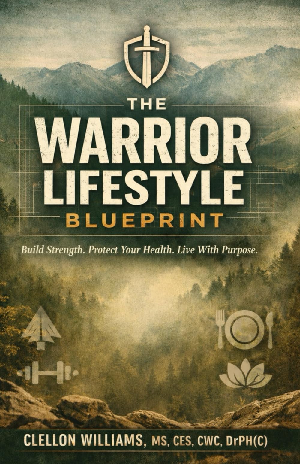 THE WARRIOR LIFESTYLE BLUEPRINT: Build Strength. Protect Your Health. Live With Purpose