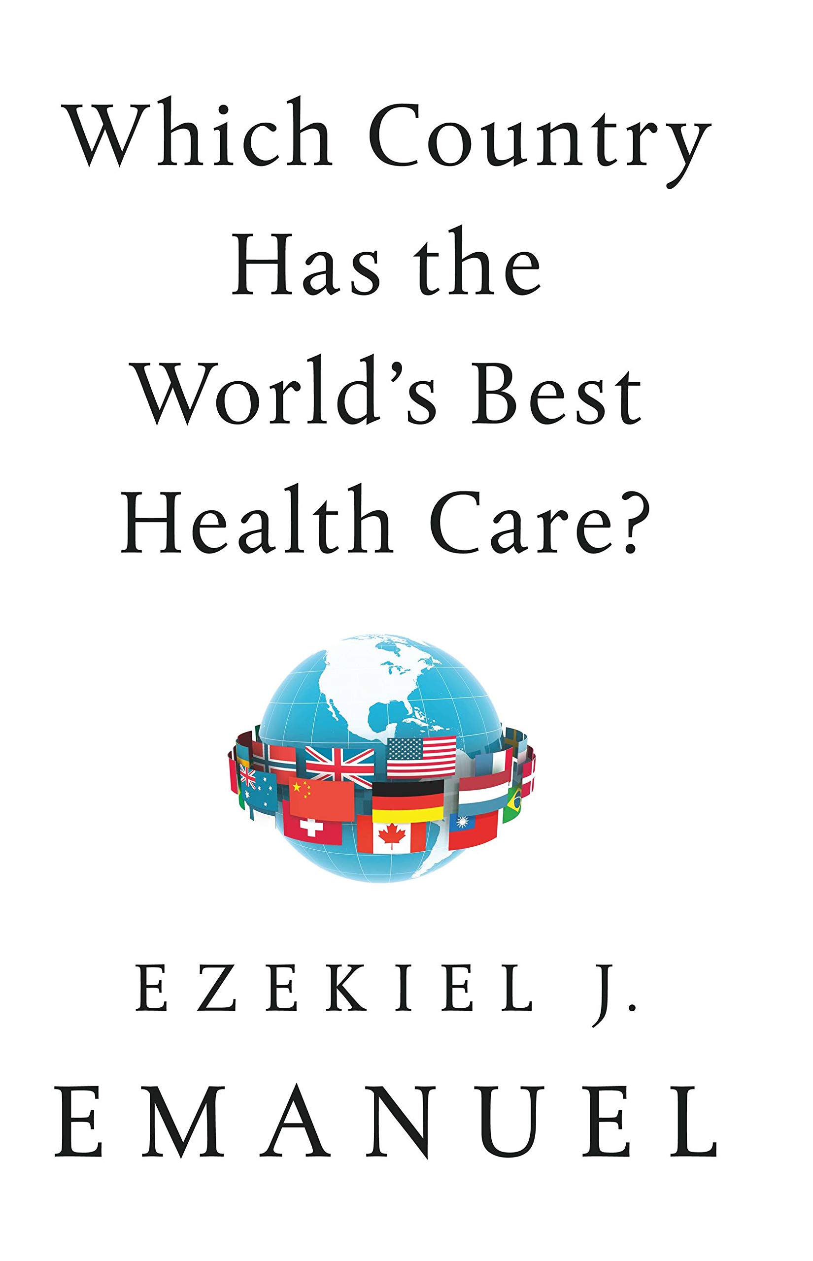 Which Country Has the World's Best Health Care?: How Ten CEOs Learned to Lead--And the Lessons for Us All