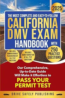 The Most Complete and Easy-to-Follow California DMV Exam Handbook with 250 Practice Questions: Our Comprehensive Up-to-Date Guide Will Make it Effortless to Pass Your Permit Test